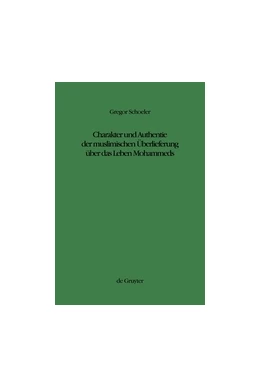 Abbildung von Schoeler | Charakter und Authentie der muslimischen Überlieferung über das Leben Mohammeds | 1. Auflage | 2014 | beck-shop.de