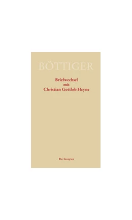 Abbildung von Gerlach / Sternke | Karl August Böttiger - Briefwechsel mit Christian Gottlob Heyne | 1. Auflage | 2015 | beck-shop.de
