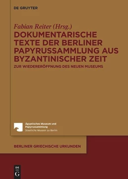 Abbildung von Reiter | Dokumentarische Texte der Berliner Papyrussammlung aus byzantinischer und früharabischer Zeit | 1. Auflage | 2024 | beck-shop.de