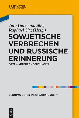 Abbildung von Ganzenmüller / Utz | Sowjetische Verbrechen und russische Erinnerung | 1. Auflage | 2014 | beck-shop.de