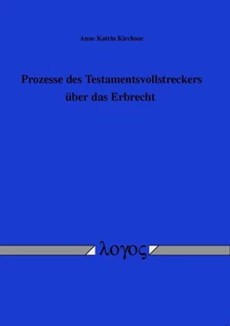 Abbildung von Kirchner | Prozesse des Testamentsvollstreckers über das Erbrecht | 1. Auflage | 2014 | beck-shop.de