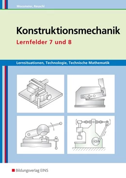 Abbildung von Moosmeier / Reuschl | Lernsituationen, Technologie, Technische Mathematik Konstruktionsmechanik | 1. Auflage | 2010 | beck-shop.de