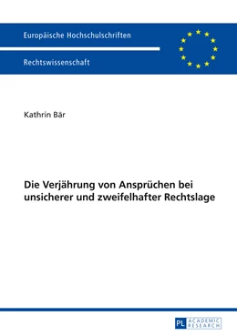 Abbildung von Bär | Die Verjährung von Ansprüchen bei unsicherer und zweifelhafter Rechtslage | 1. Auflage | 2014 | 5602 | beck-shop.de