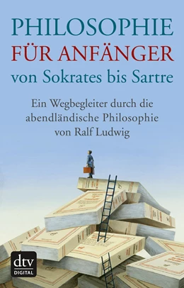 Abbildung von Ludwig | Philosophie für Anfänger von Sokrates bis Sartre | 1. Auflage | 2015 | beck-shop.de
