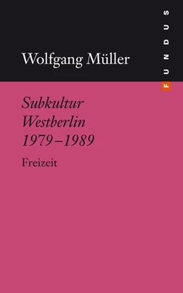 Abbildung von Müller | Subkultur Westberlin 1979-1989 | 4. Auflage | 2014 | beck-shop.de