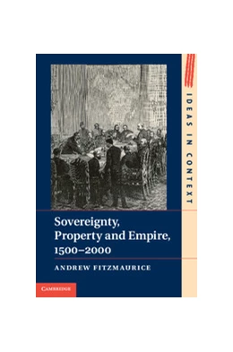 Abbildung von Fitzmaurice | Sovereignty, Property and Empire, 1500–2000 | 1. Auflage | 2014 | 107 | beck-shop.de