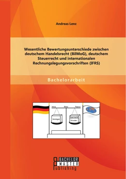 Abbildung von Lenz | Wesentliche Bewertungsunterschiede zwischen deutschem Handelsrecht (BilMoG), deutschem Steuerrecht und internationalen Rechnungslegungsvorschriften (IFRS) | 1. Auflage | 2014 | beck-shop.de