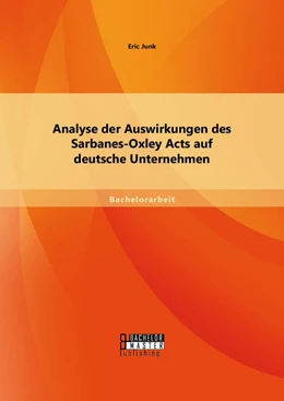 Abbildung von Junk | Analyse der Auswirkungen des Sarbanes-Oxley Acts auf deutsche Unternehmen | 1. Auflage | 2014 | beck-shop.de