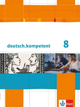 Abbildung von deutsch.kompetent. Schülerbuch mit Onlineangebot 8. Klasse. Allgemeine Ausgabe | 1. Auflage | 2014 | beck-shop.de