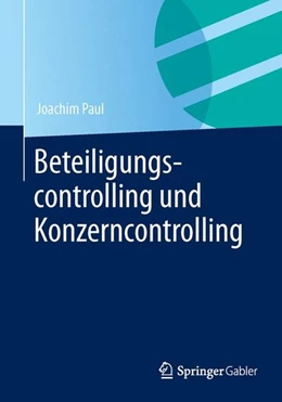 Abbildung von Paul | Beteiligungscontrolling und Konzerncontrolling | 1. Auflage | 2013 | beck-shop.de