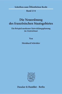 Abbildung von Schröder | Die Neuordnung des französischen Staatsgebietes. | 1. Auflage | 1974 | 234 | beck-shop.de