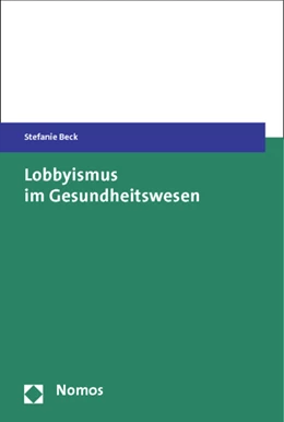 Abbildung von Beck | Lobbyismus im Gesundheitswesen | 1. Auflage | 2014 | beck-shop.de