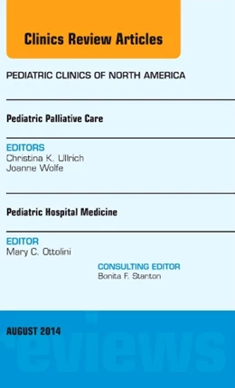 Abbildung von Ottolini / Ullrich | Pediatric Hospital Medicine and Pediatric Palliative Care, An Issue of Pediatric Clinics | 1. Auflage | 2014 | beck-shop.de