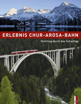 Abbildung von Haldimann / Jäger | Erlebnis Chur-Arosa-Bahn | 1. Auflage | 2014 | beck-shop.de