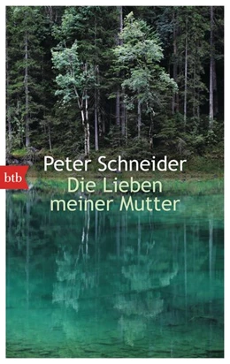 Abbildung von Schneider | Die Lieben meiner Mutter | 1. Auflage | 2014 | beck-shop.de
