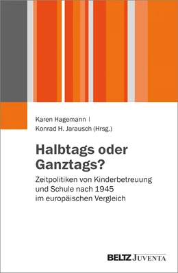Abbildung von Hagemann / Jarausch | Halbtags oder Ganztags? | 1. Auflage | 2015 | beck-shop.de