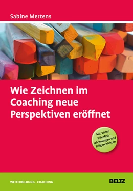Abbildung von Mertens | Wie Zeichnen im Coaching neue Perspektiven eröffnet | 1. Auflage | 2015 | beck-shop.de