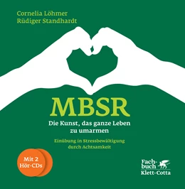 Abbildung von Löhmer / Standhardt | MBSR - Die Kunst, das ganze Leben zu umarmen | 6. Auflage | 2014 | beck-shop.de