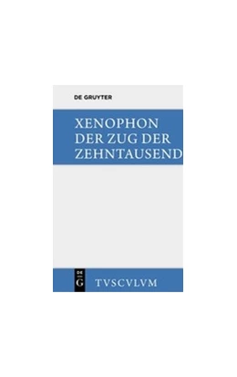 Abbildung von Xenophon / Müri | Der Zug der Zehntausend / Cyri Anabasis | 2. Auflage | 2014 | beck-shop.de