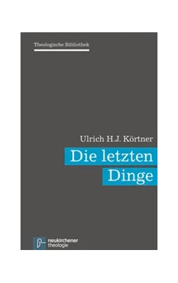 Abbildung von Körtner | Die letzten Dinge | 1. Auflage | 2014 | beck-shop.de