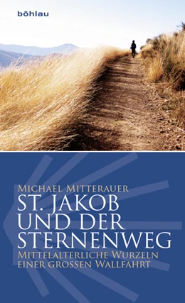 Abbildung von Mitterauer | St. Jakob und der Sternenweg | 1. Auflage | 2014 | beck-shop.de