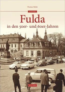 Abbildung von Heiler | Fulda in den 50er- und 60er-Jahren | 1. Auflage | 2014 | beck-shop.de