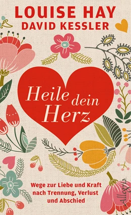 Abbildung von Hay / Kessler | Heile dein Herz | 1. Auflage | 2014 | beck-shop.de