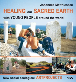 Abbildung von Matthiessen | HEALING our SACRED EARTH - with YOUNG PEOPLE around the world | 1. Auflage | 2014 | beck-shop.de