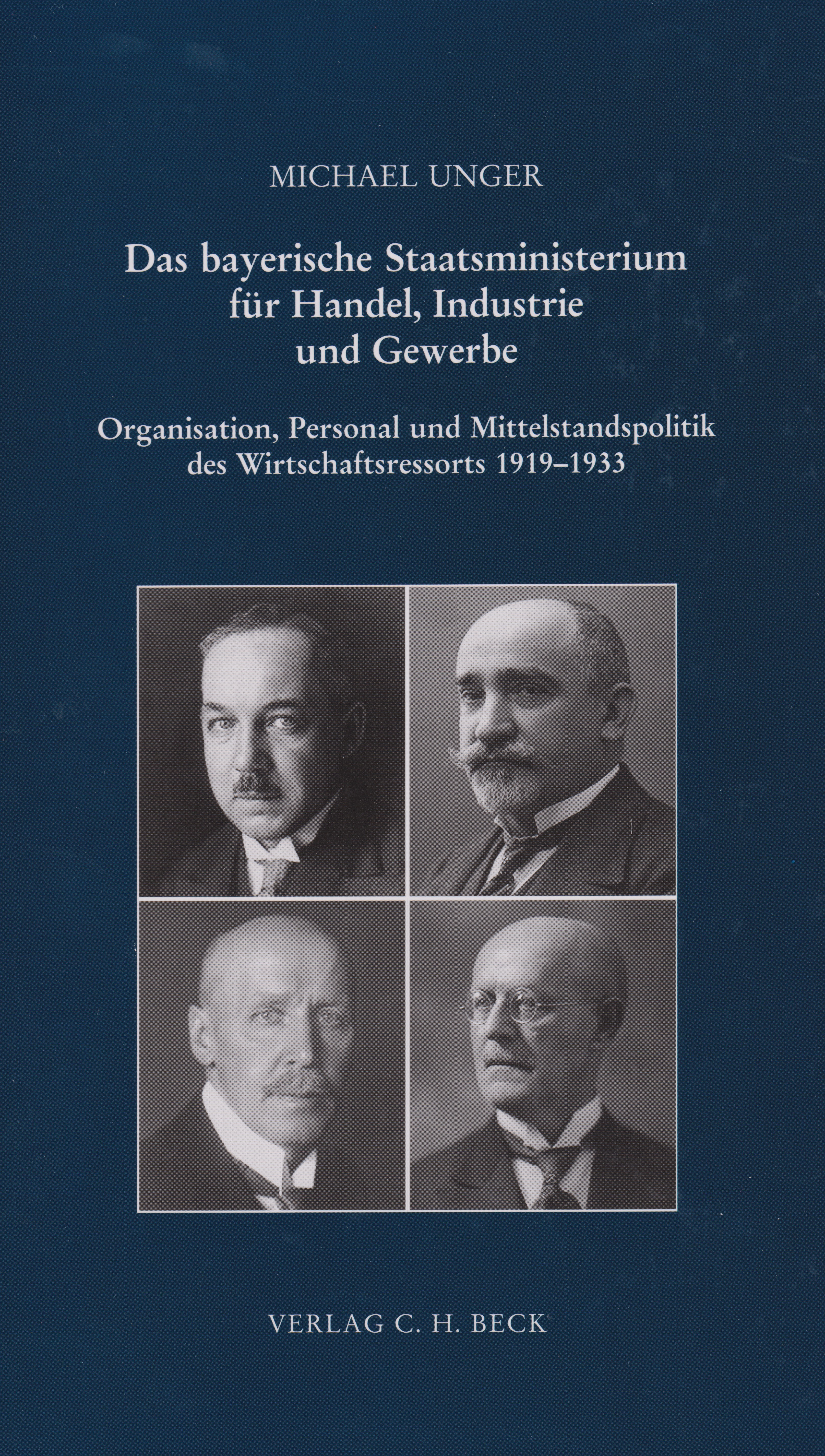 Cover: Unger, Michael, Das bayerische Staatsministerium für Handel, Industrie und Gewerbe