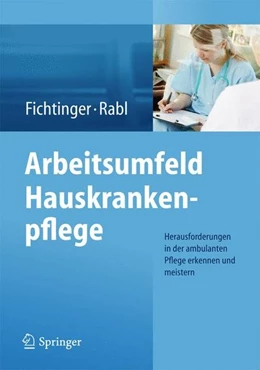 Abbildung von Fichtinger / Rabl | Arbeitsumfeld Hauskrankenpflege | 1. Auflage | 2014 | beck-shop.de