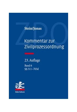 Abbildung von Stein / Jonas | Kommentar zur Zivilprozessordnung: ZPO, Band 6: §§ 511 – 703d | 23. Auflage | 2018 | beck-shop.de