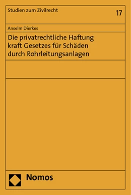 Abbildung von Dierkes | Die privatrechtliche Haftung kraft Gesetzes für Schäden durch Rohrleitungsanlagen | 1. Auflage | 2014 | 17 | beck-shop.de