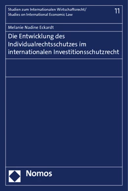 Abbildung von Eckardt | Die Entwicklung des Individualrechtsschutzes im internationalen Investitionsschutzrecht | 1. Auflage | 2014 | Band 11 | beck-shop.de