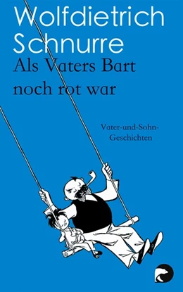 Abbildung von Schnurre | Als Vaters Bart noch rot war | 1. Auflage | 2014 | beck-shop.de