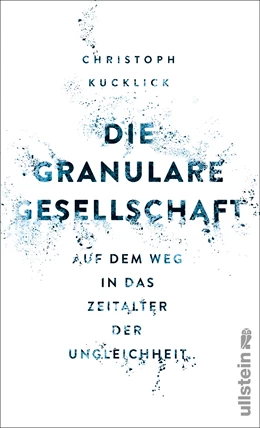 Abbildung von Kucklick | Die granulare Gesellschaft | 1. Auflage | 2014 | beck-shop.de