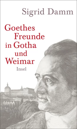 Abbildung von Damm | Goethes Freunde in Gotha und Weimar | 3. Auflage | 2014 | beck-shop.de