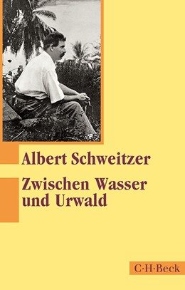 Cover: Schweitzer, Albert, Zwischen Wasser und Urwald