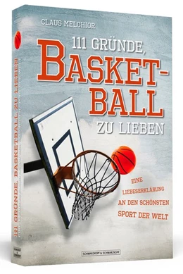 Abbildung von Melchior | 111 Gründe, Basketball zu lieben | 1. Auflage | 2014 | beck-shop.de