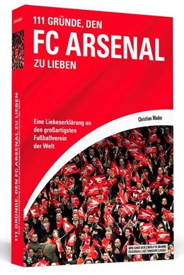 Abbildung von Mader | 111 Gründe, den FC Arsenal zu lieben | 1. Auflage | 2014 | beck-shop.de