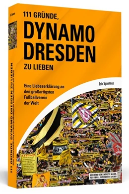 Abbildung von Spannaus | 111 Gründe, Dynamo Dresden zu lieben | 1. Auflage | 2014 | beck-shop.de