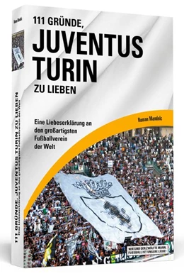 Abbildung von Mandelc | 111 Gründe, Juventus Turin zu lieben | 1. Auflage | 2014 | beck-shop.de