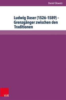 Abbildung von Glowotz | Ludwig Daser (1526–1589) – Grenzgänger zwischen den Traditionen | 1. Auflage | 2026 | beck-shop.de