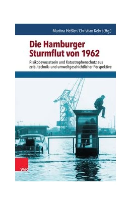 Abbildung von Heßler / Kehrt | Die Hamburger Sturmflut von 1962 | 1. Auflage | 2014 | beck-shop.de
