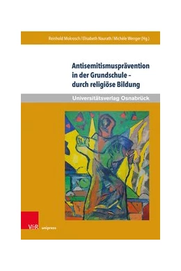 Abbildung von Mokrosch / Naurath | Antisemitismusprävention in der Grundschule – durch religiöse Bildung | 1. Auflage | 2020 | beck-shop.de