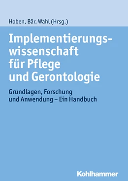 Abbildung von Hoben / Bär | Implementierungswissenschaft für Pflege und Gerontologie | 1. Auflage | 2015 | beck-shop.de