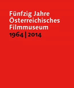 Abbildung von Horwath | Fünfzig Jahre Österreichisches Filmmuseum, 1964–2014 | 1. Auflage | 2014 | beck-shop.de