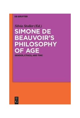 Abbildung von Stoller | Simone de Beauvoir's Philosophy of Age | 1. Auflage | 2014 | beck-shop.de