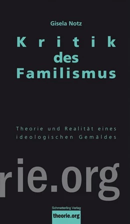 Abbildung von Notz | Kritik des Familismus | 1. Auflage | 2016 | beck-shop.de