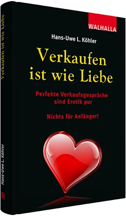Abbildung von Köhler | Verkaufen ist wie Liebe | 17. Auflage | 2014 | beck-shop.de