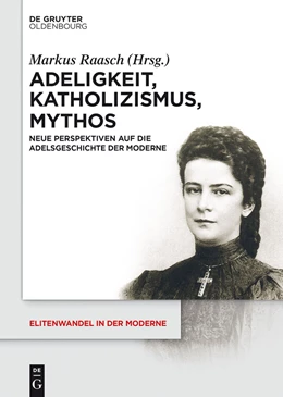 Abbildung von Raasch | Adeligkeit, Katholizismus, Mythos | 1. Auflage | 2014 | beck-shop.de